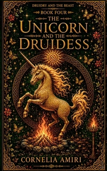 The Unicorn And The Druidess (Druidry and the Beast)