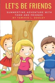 Paperback Summertime Adventure with Todd and Friends: Let's be friends Book