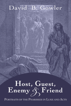 Paperback Host, Guest, Enemy and Friend: Portraits of the Pharisees in Luke and Acts Book