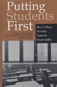 Hardcover Putting Students First: How Colleges Develop Students Purposefully Book