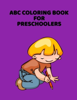 Paperback ABC Coloring Book For Preschoolers: ABC Letter Coloringt letters coloring book, ABC Letter Tracing for Preschoolers A Fun Book to Practice Writing for [Large Print] Book