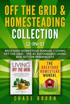 Paperback Off the Grid & Homesteading Collection (2-in-1): Backyard Homestead Manual + Living Off the Grid - The #1 Sustainable Living Box Set for Minimalists Book
