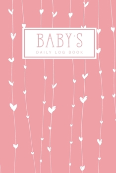 Paperback Baby's Daily Log Book: Pink White Hearts on Lines Cover - Daycare Daily Report Sheets - Nanny Schedule Book - Babysitter Log Book - Breastfee Book