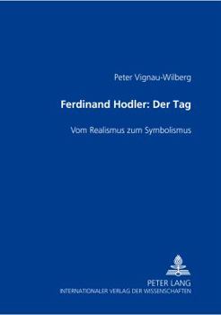 Paperback Ferdinand Hodler- Der Tag: Vom Realismus zum Symbolismus [German] Book