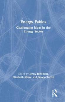 Hardcover Energy Fables: Challenging Ideas in the Energy Sector Book