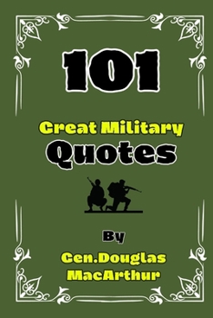 Paperback 101 Great Military Quotes By Gen. Douglas MacArthur Book