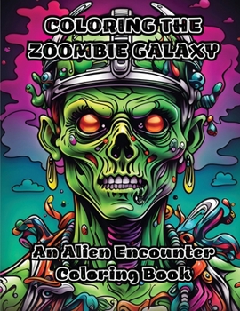 Paperback Coloring the Zoombie Galaxy: An Alien Encounter Coloring Book