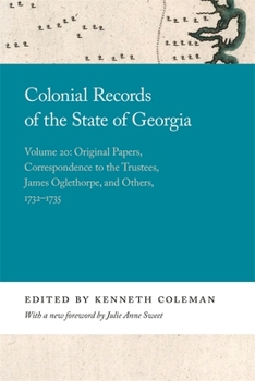 Colonial Records of the State of Georgia: Volume 20: Original Papers, Correspondence to the Trustees, James Oglethorpe, and Others, 1732-1735 - Book  of the Georgia Open History Library