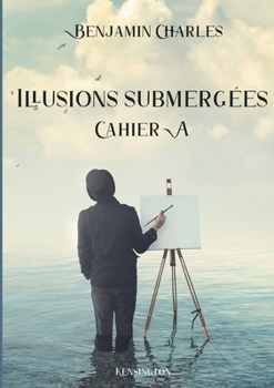 Paperback Illusions submergées: Cahier A [French] Book