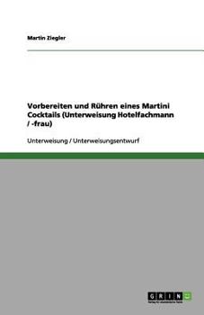 Paperback Vorbereiten und Rühren eines Martini Cocktails (Unterweisung Hotelfachmann / -frau) [German] Book