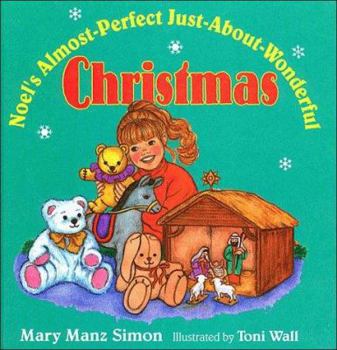 Noel's Almost-Perfect Just-About-Wonderful Christmas