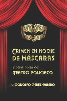 Crimen en noche de m�scaras y otras obras de teatro policiaco