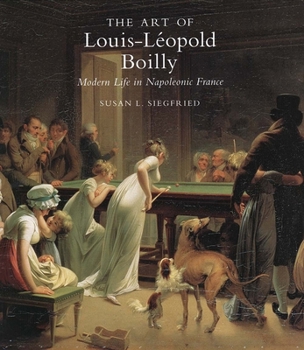 Hardcover The Art of Louis-Léopold Boilly: Modern Life in Napoleonic France Book