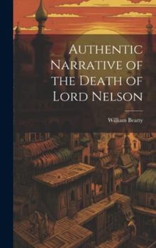Hardcover Authentic Narrative of the Death of Lord Nelson Book