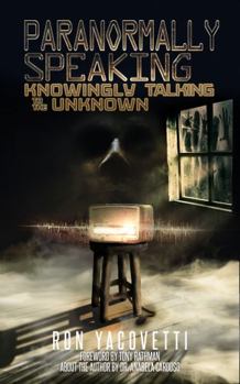 Paperback Paranormally Speaking: Knowingly Talking to the Unknown Book