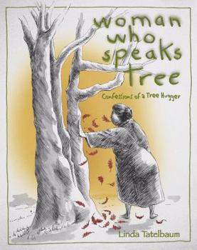 Paperback Woman Who Speaks Tree: confessions of a tree hugger Book