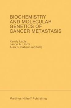 Hardcover Biochemistry and Molecular Genetics of Cancer Metastasis: Proceedings of the Symposium on Biochemistry and Molecular Genetics of Cancer Metastasis Bet Book