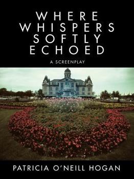Paperback Where Whispers Softly Echoed: a screenplay Book