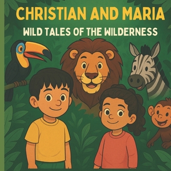 Paperback Christian and Maria’s Wild Tales: Book One – Adventures in the Wilderness Book