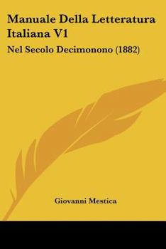 Paperback Manuale Della Letteratura Italiana V1: Nel Secolo Decimonono (1882) [Italian] Book