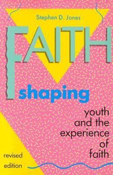 Paperback Faith Shaping: Youth and the Experience of Faith Book