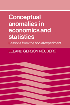 Conceptual Anomalies in Economics and Statistics: Lessons from the Social Experiment