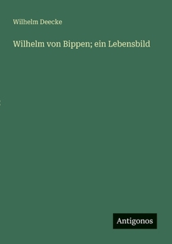 Wilhelm von Bippen; ein Lebensbild (German Edition)