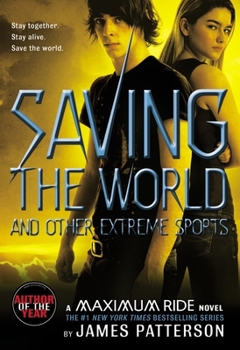 Saving The World and Other Extreme Sports - Book #3 of the Maximum Ride