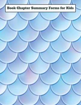 Paperback Book Chapter Summary Forms for Kids: A guided tool to help retain what you've read - Mermaid Scales Book