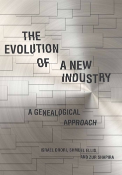 The Evolution of a New Industry: A Genealogical Approach - Book  of the Innovation and Technology in the World Economy