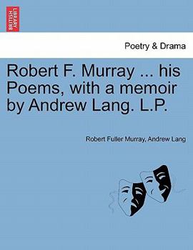 Paperback Robert F. Murray ... His Poems, with a Memoir by Andrew Lang. L.P. Book