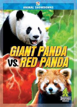 Giant Panda vs. Red Panda - Animal Showdowns Series, Nonfiction Reading for Grades 2-5 - Bigfoot Books Collection - Book  of the Animal Showdowns