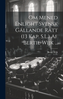 Hardcover Om Mened Enlight Svensk Gällande Rätt (13 Kap. S.L.) Af Bertil Wijk ... [Swedish] Book