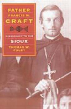 Paperback Father Francis M. Craft: Missionary to the Sioux Book