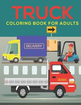 Paperback Truck Coloring Book for Adults: An Adults Coloring Book Truck Designs for Relieving Stress & Relaxation. Book