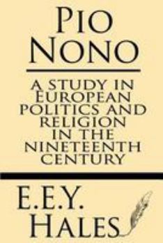 Pio Nono; a Study in European Politics and Religion in the Nineteenth Century