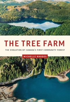 Paperback The Tree Farm: The Evolution of Canada's First Community Forest Book