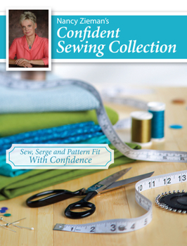Paperback Nancy Zieman's Confident Sewing Collection: Sew, Serge and Pattern Fit with Confidence Book
