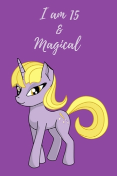 Paperback Unicorn Journal I am 15 & Magical: A Unicorn Journal Notebook for ... Girls Book