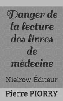 Paperback Danger de la Lecture Des Livres de Médecine [French] Book