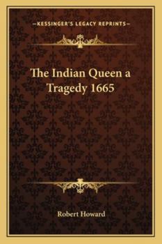 Paperback The Indian Queen a Tragedy 1665 Book