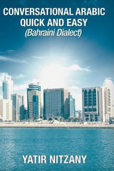 Paperback Conversational Arabic Quick and Easy: Bahraini Dialect, Travel to Bahrain, Manama Book