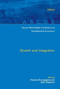 Paperback Annual World Bank Conference on Development Economics 2006: Growth And Integration Senegal Proceedings (Annual World Bank Conference on Development Economics) Book