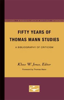 Fifty Years of Thomas Mann Studies: A Bibliography of Criticism