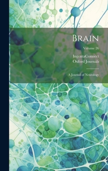 Hardcover Brain: A Journal of Neurology; Volume 26 Book
