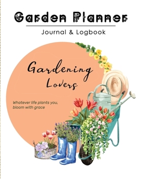 Gardening Planner and Log Book: Gardening  Gift,Gardening Planner and Log Book, Garden Record Diary| Record Garden Information, All your gardening activities, projects and ideas - Floral garden
