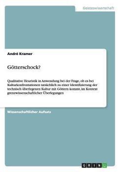 Paperback Götterschock?: Qualitative Heuristik in Anwendung bei der Frage, ob es bei Kulturkonfrontationen tatsächlich zu einer Identifizierung [German] Book