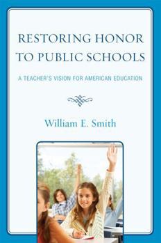 Paperback Restoring Honor to Public Schools: A Teacher's Vision for American Education Book