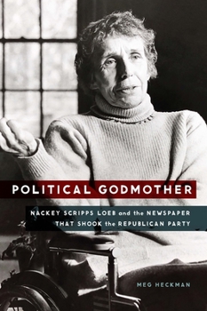Hardcover Political Godmother: Nackey Scripps Loeb and the Newspaper That Shook the Republican Party Book