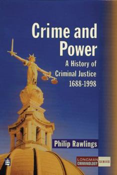 Paperback Crime and Power: A History of Criminal Justice: 1688-1998 Book